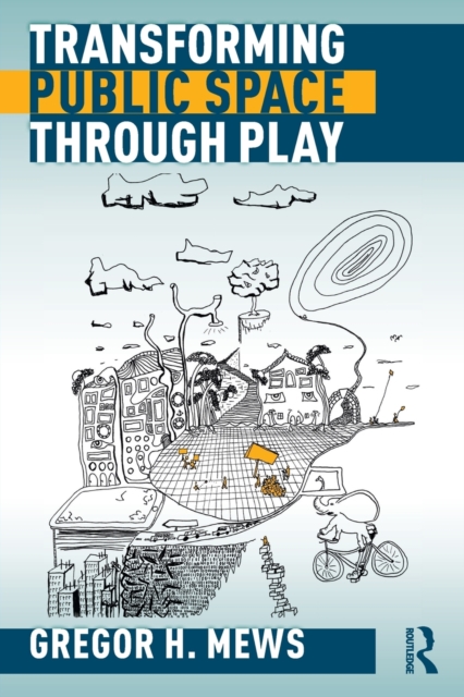 Transforming Public Space through Play, Paperback / softback Book