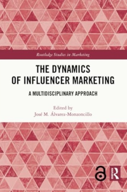 The Dynamics of Influencer Marketing : A Multidisciplinary Approach, Paperback / softback Book
