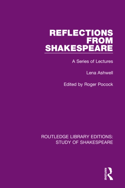 Reflections From Shakespeare : A Series of Lectures, Hardback Book