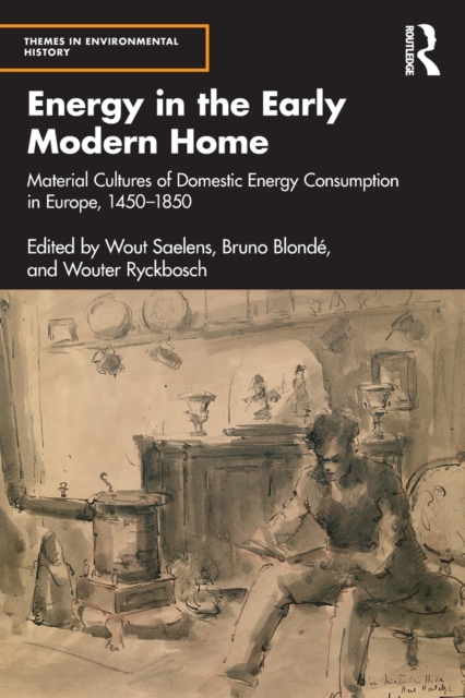 Energy in the Early Modern Home : Material Cultures of Domestic Energy Consumption in Europe, 1450-1850, Paperback / softback Book