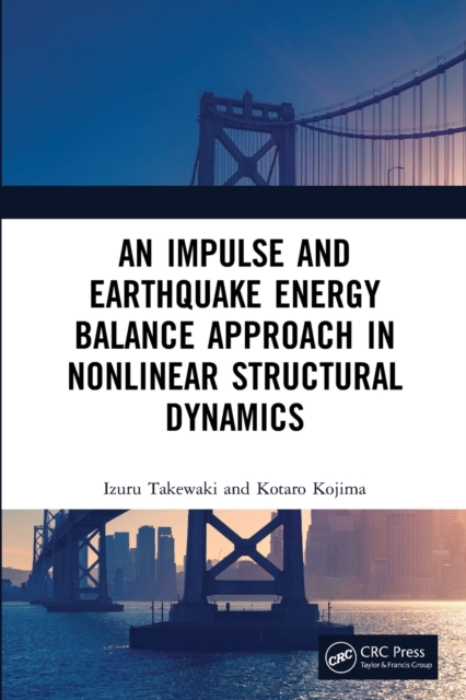 An Impulse and Earthquake Energy Balance Approach in Nonlinear Structural Dynamics, Paperback / softback Book