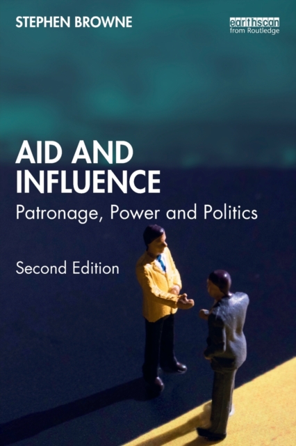 Aid and Influence : Patronage, Power and Politics, Paperback / softback Book