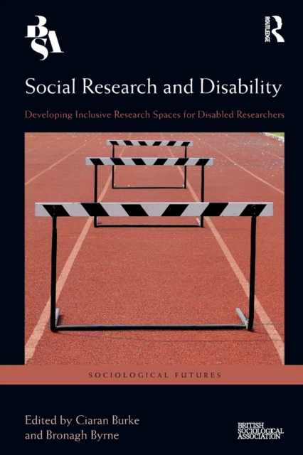 Social Research and Disability : Developing Inclusive Research Spaces for Disabled Researchers, Paperback / softback Book