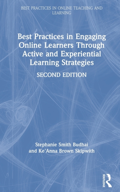 Best Practices in Engaging Online Learners Through Active and Experiential Learning Strategies, Hardback Book