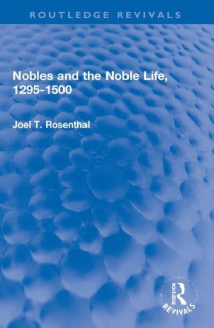 Nobles and the Noble Life, 1295-1500, Paperback / softback Book