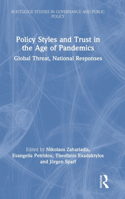 Policy Styles and Trust in the Age of Pandemics : Global Threat, National Responses, Hardback Book