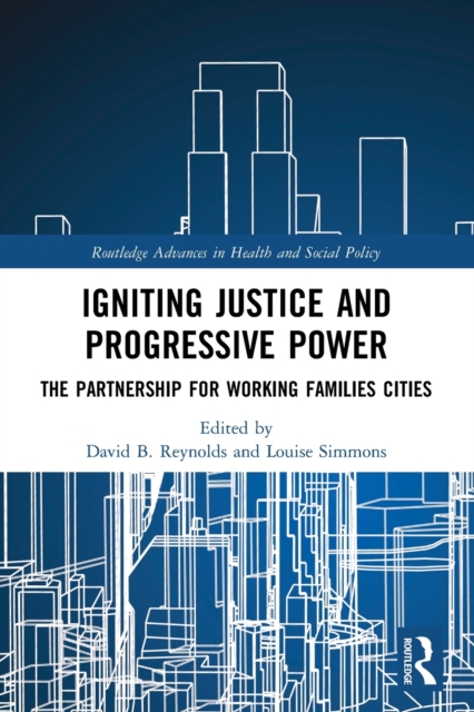 Igniting Justice and Progressive Power : The Partnership for Working Families Cities, Paperback / softback Book