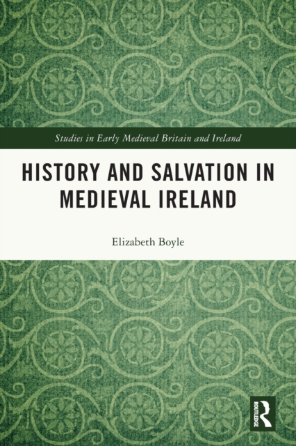 History and Salvation in Medieval Ireland, Paperback / softback Book
