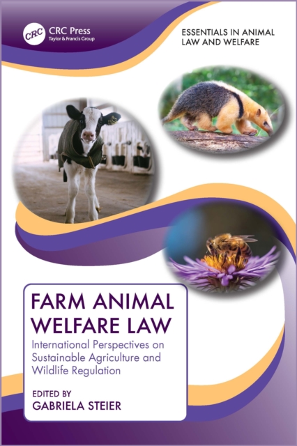 Farm Animal Welfare Law : International Perspectives on Sustainable Agriculture and Wildlife Regulation, Hardback Book