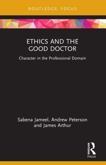 Ethics and the Good Doctor : Character in the Professional Domain, Paperback / softback Book