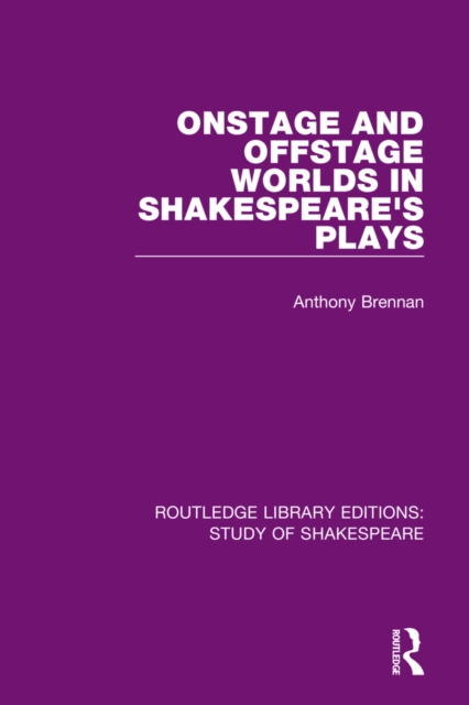 Onstage and Offstage Worlds in Shakespeare's Plays, Hardback Book