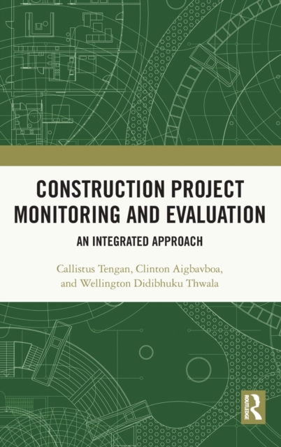 Construction Project Monitoring and Evaluation : An Integrated Approach, Hardback Book