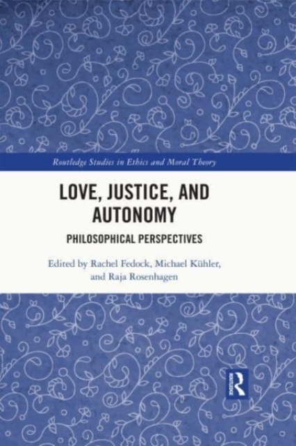 Love, Justice, and Autonomy : Philosophical Perspectives, Paperback / softback Book