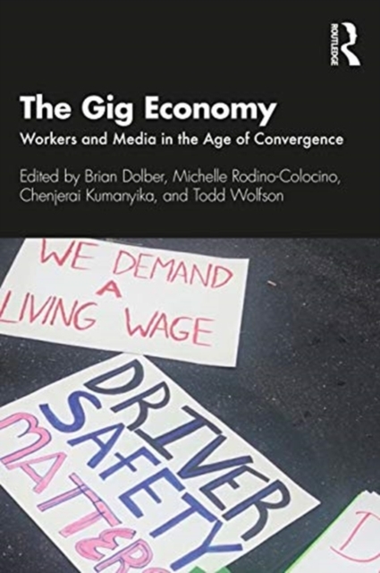 The Gig Economy : Workers and Media in the Age of Convergence, Paperback / softback Book