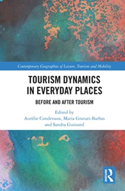 Tourism Dynamics in Everyday Places : Before and After Tourism, Paperback / softback Book