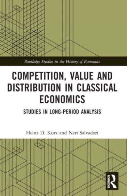 Competition, Value and Distribution in Classical Economics : Studies in Long-Period Analysis, Paperback / softback Book