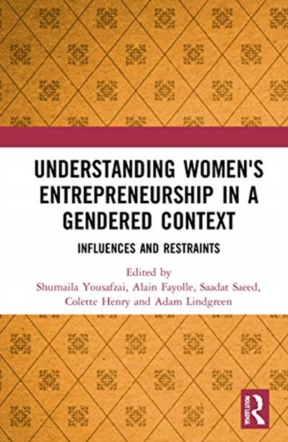Understanding Women's Entrepreneurship in a Gendered Context : Influences and Restraints, Hardback Book