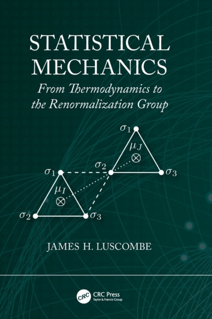 Statistical Mechanics : From Thermodynamics to the Renormalization Group, Hardback Book