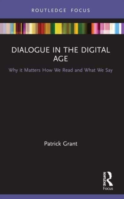 Dialogue in the Digital Age : Why it Matters How We Read and What We Say, Paperback / softback Book