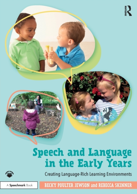 Speech and Language in the Early Years : Creating Language-Rich Learning Environments, Paperback / softback Book