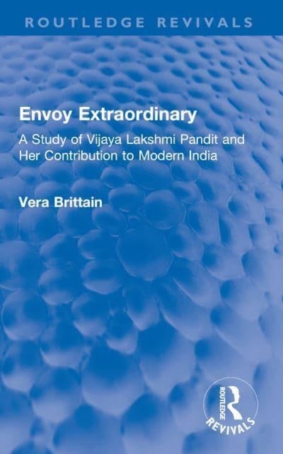 Envoy Extraordinary : A Study of Vijaya Lakshmi Pandit and Her Contribution to Modern India, Paperback / softback Book
