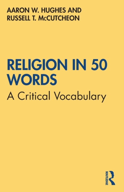 Religion in 50 Words : A Critical Vocabulary, Paperback / softback Book