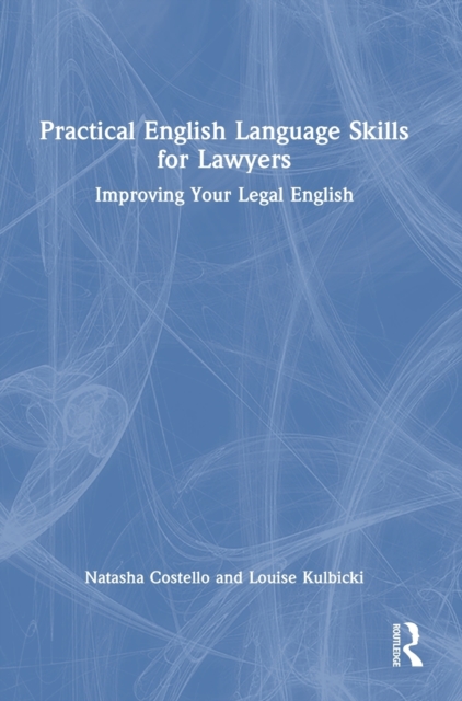 Practical English Language Skills for Lawyers : Improving Your Legal English, Hardback Book