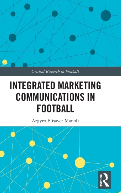 Integrated Marketing Communications in Football, Hardback Book