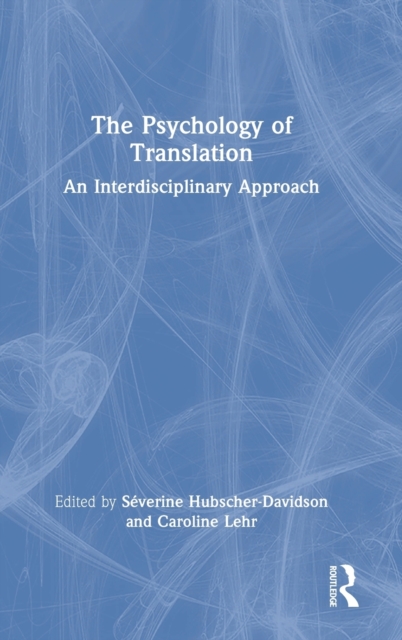 The Psychology of Translation : An Interdisciplinary Approach, Hardback Book