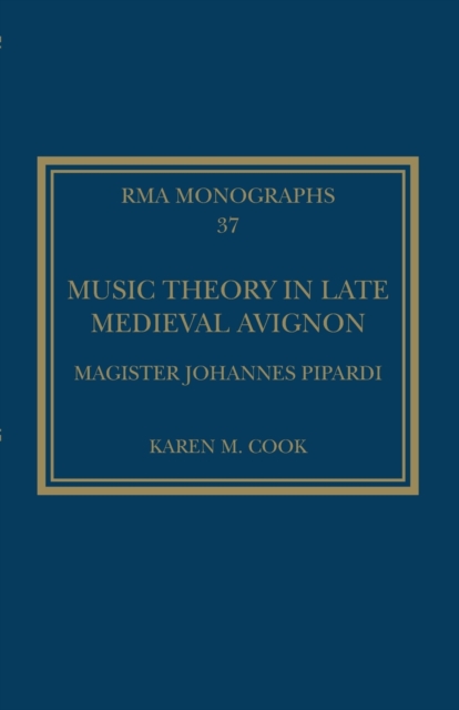 Music Theory in Late Medieval Avignon : Magister Johannes Pipardi, Paperback / softback Book