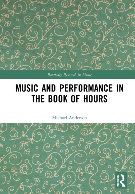 Music and Performance in the Book of Hours, Hardback Book