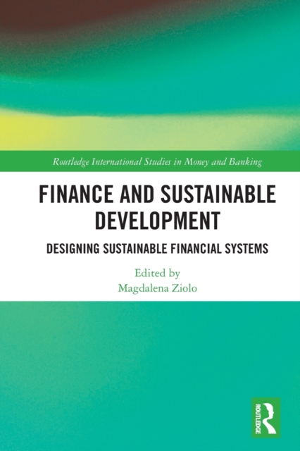 Finance and Sustainable Development : Designing Sustainable Financial Systems, Paperback / softback Book