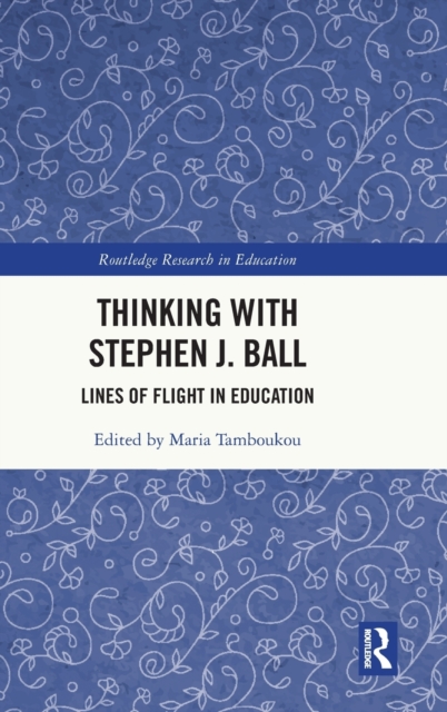 Thinking with Stephen J. Ball : Lines of Flight in Education, Hardback Book