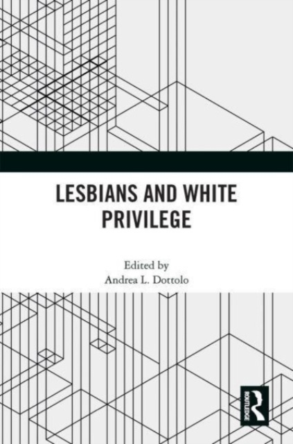 Lesbians and White Privilege, Paperback / softback Book
