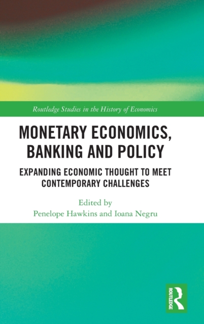 Monetary Economics, Banking and Policy : Expanding Economic Thought to Meet Contemporary Challenges, Hardback Book