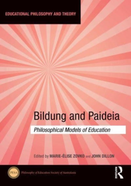 Bildung and Paideia : Philosophical Models of Education, Paperback / softback Book