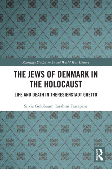 The Jews of Denmark in the Holocaust : Life and Death in Theresienstadt Ghetto, Paperback / softback Book