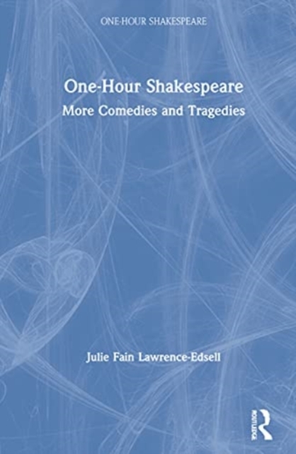 One-Hour Shakespeare : More Comedies and Tragedies, Hardback Book