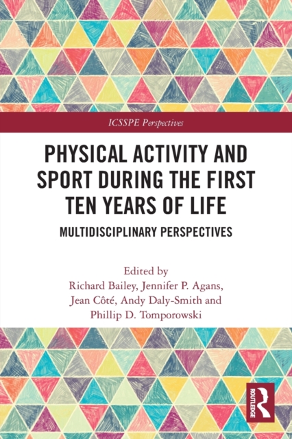 Physical Activity and Sport During the First Ten Years of Life : Multidisciplinary Perspectives, Paperback / softback Book