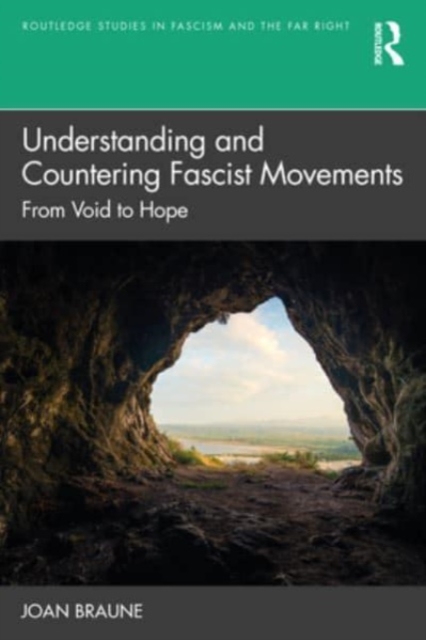 Understanding and Countering Fascist Movements : From Void to Hope, Paperback / softback Book