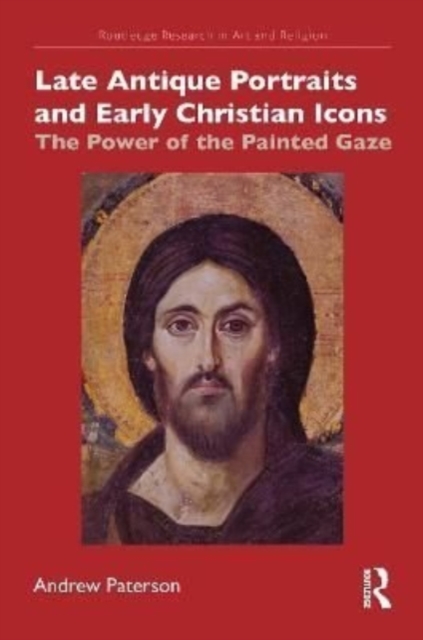Late Antique Portraits and Early Christian Icons : The Power of the Painted Gaze, Hardback Book