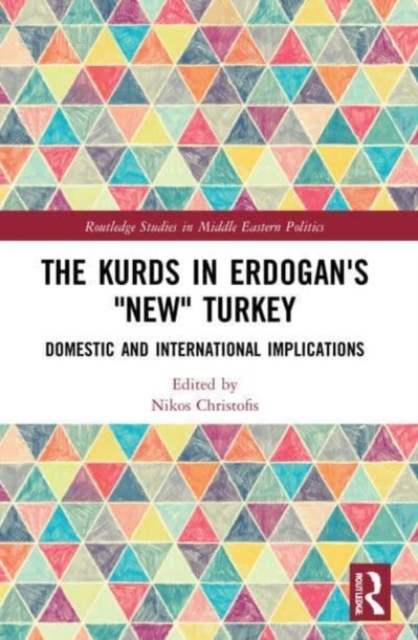 The Kurds in Erdogan's "New" Turkey : Domestic and International Implications, Paperback / softback Book