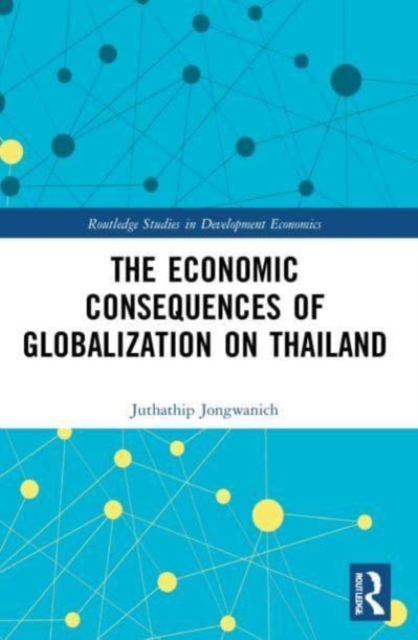 The Economic Consequences of Globalization on Thailand, Paperback / softback Book