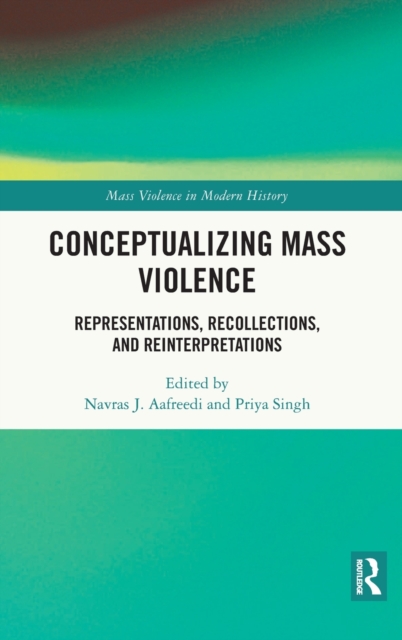 Conceptualizing Mass Violence : Representations, Recollections, and Reinterpretations, Hardback Book