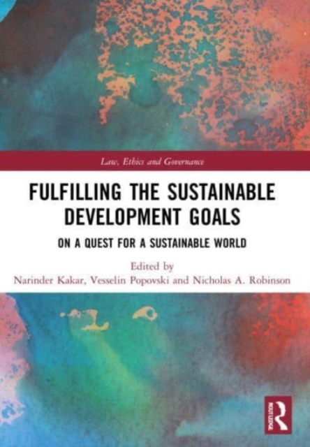 Fulfilling the Sustainable Development Goals : On a Quest for a Sustainable World, Paperback / softback Book