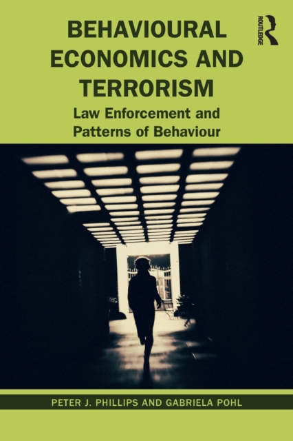 Behavioural Economics and Terrorism : Law Enforcement and Patterns of Behaviour, Paperback / softback Book