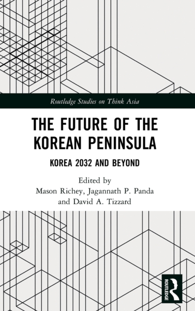 The Future of the Korean Peninsula : Korea 2032 and Beyond, Hardback Book