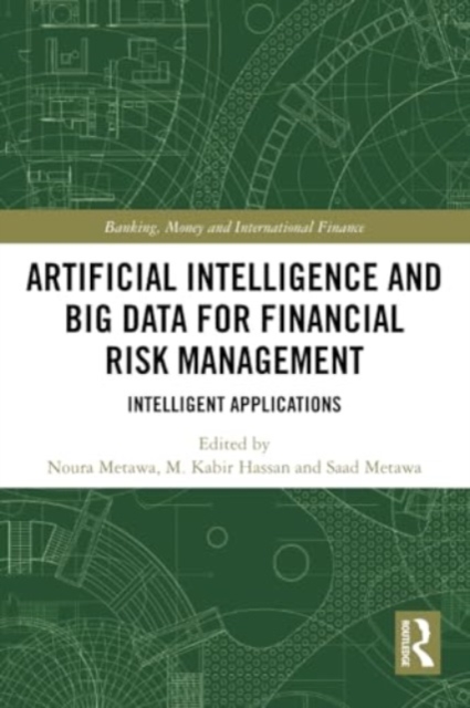Artificial Intelligence and Big Data for Financial Risk Management : Intelligent Applications, Paperback / softback Book