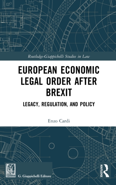 European Economic Legal Order After Brexit : Legacy, Regulation, and Policy, Hardback Book