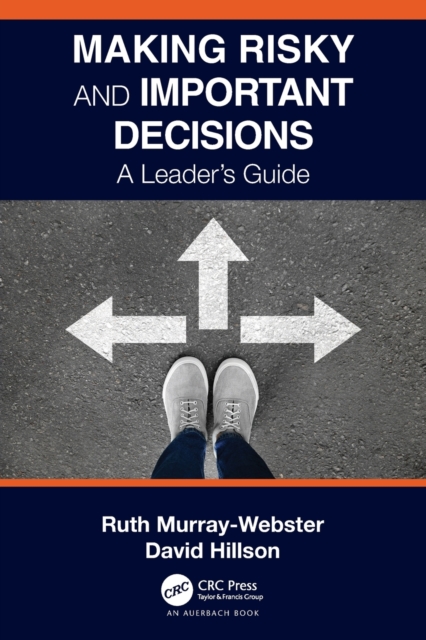 Making Risky and Important Decisions : A Leader’s Guide, Paperback / softback Book